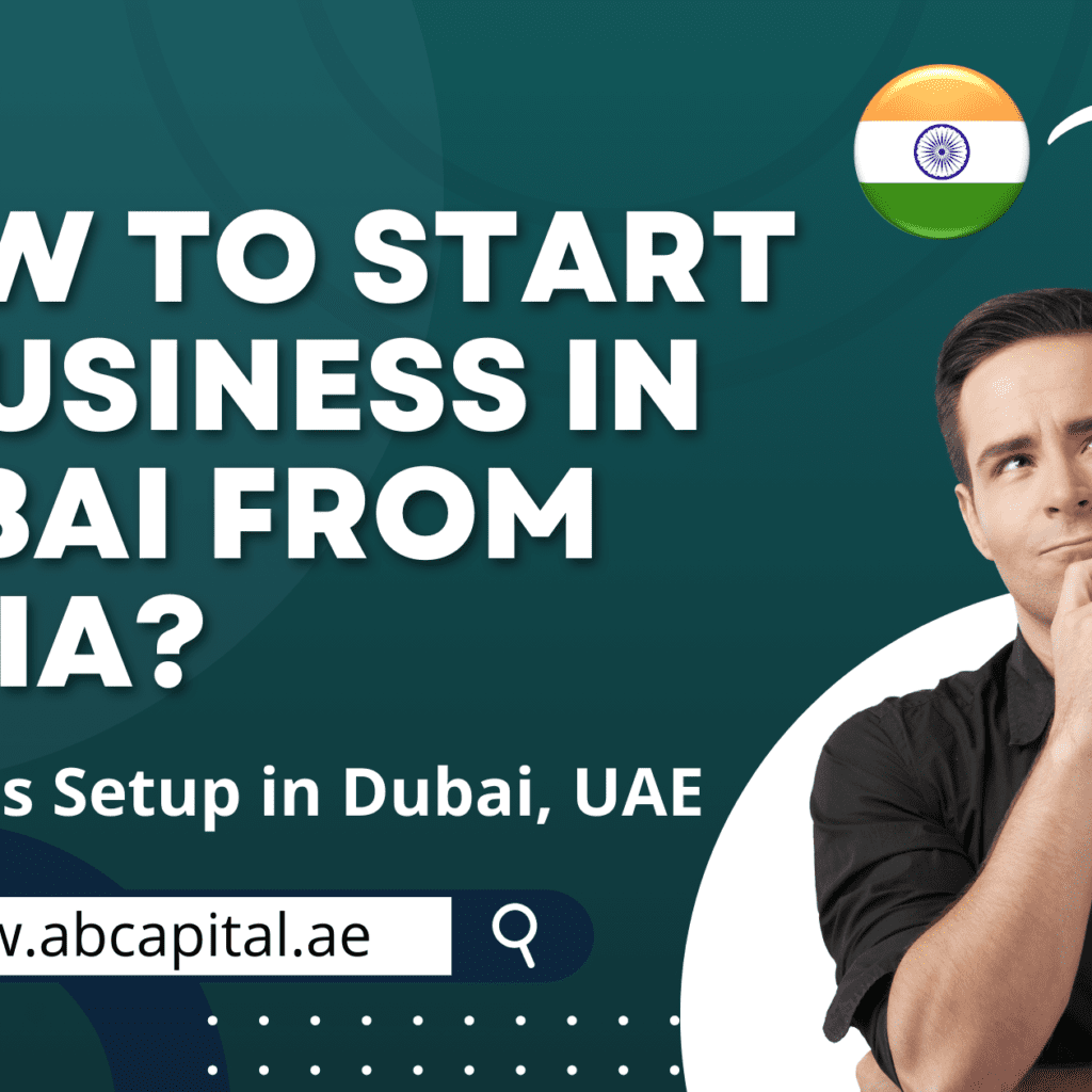 How to Start a Business in Dubai from India A Guide