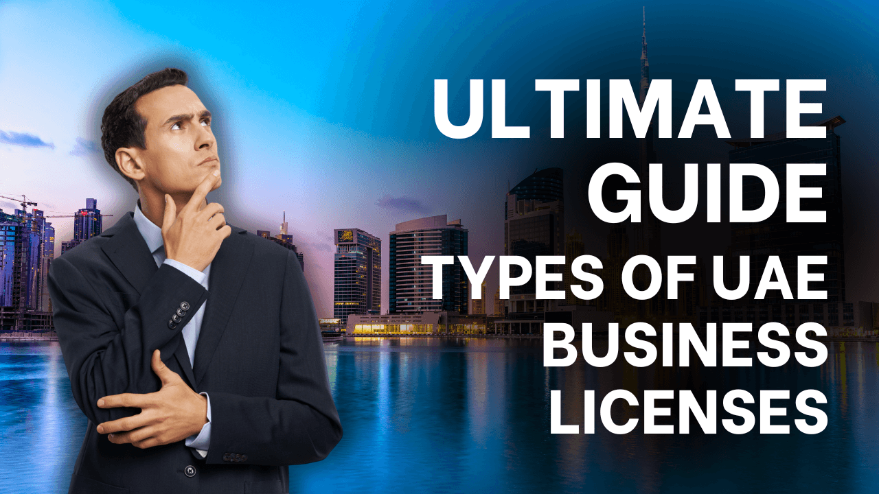 Types Of UAE Business Licenses And How To Get Them