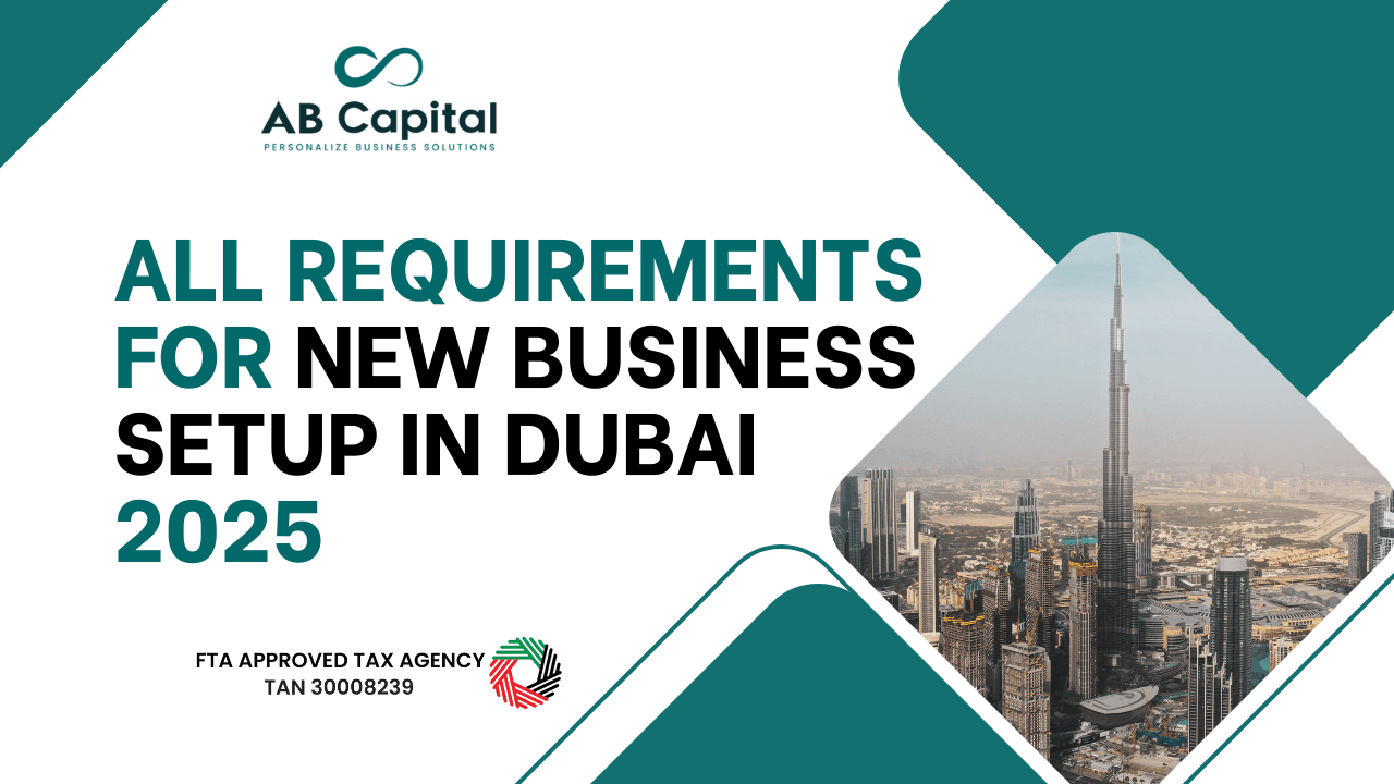 All Requirements for New Business Setup in Dubai 2025 and low cost business setup in dubai