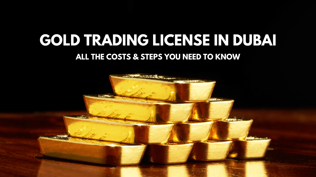 How to get a gold trading license in dubai?