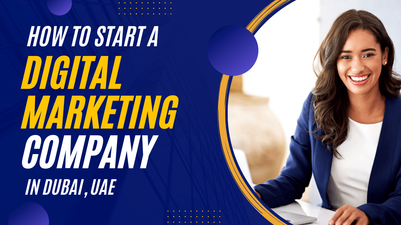 How to start a digital marketing Company in dubai