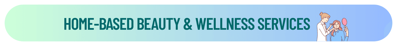 Home-Based Beauty & Wellness Services