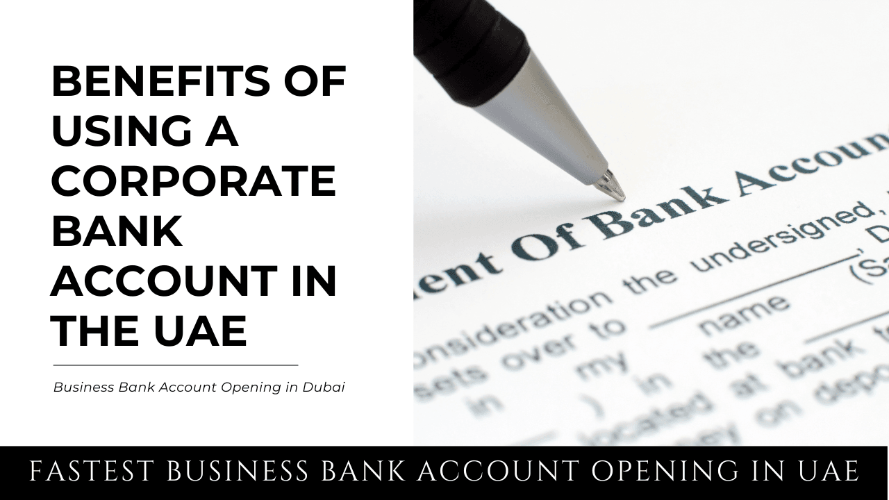 Benefits of Using a Corporate Bank Account in the UAE