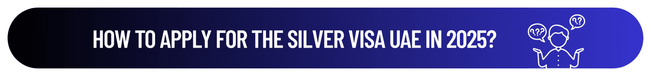 How to Apply for UAE Silver Visa