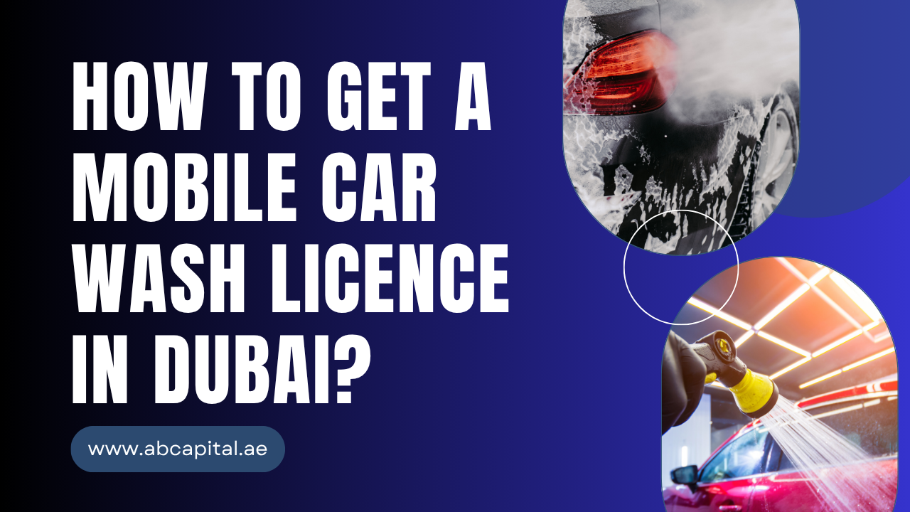 How to Get a Mobile Car Wash Licence in Dubai