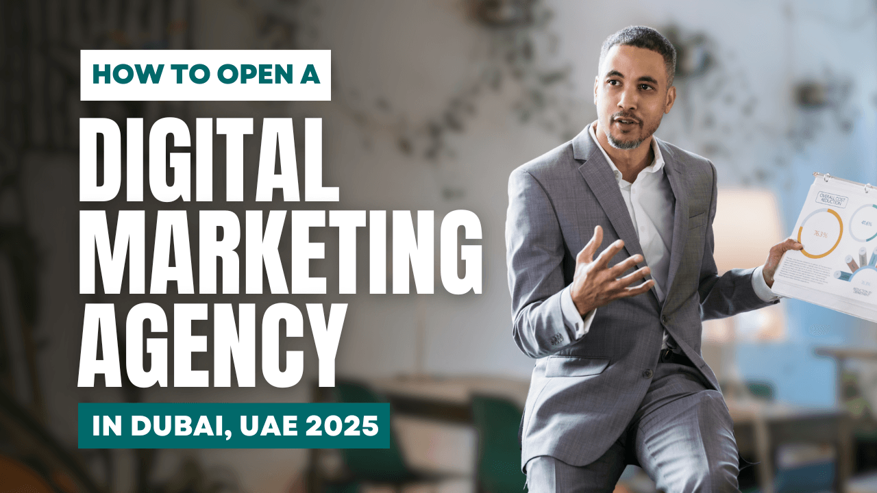 How to Open a Digital Marketing Agency in Dubai