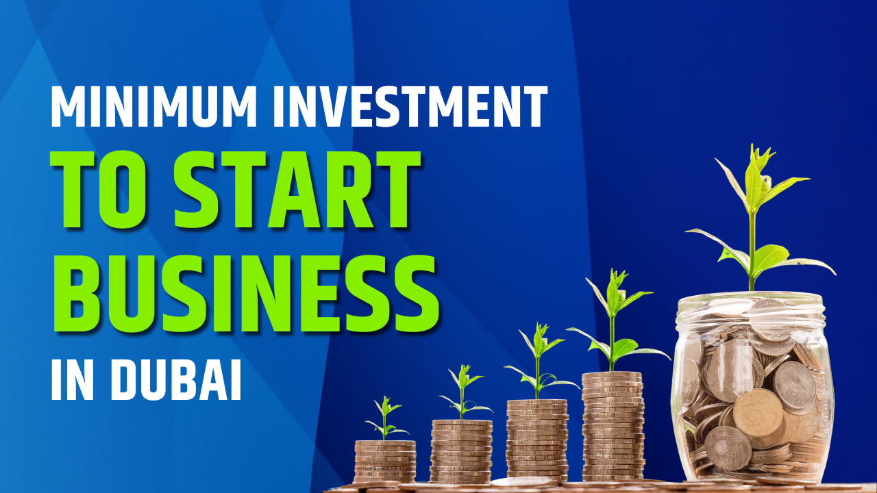 Minimum investment to start a business in dubai 2025