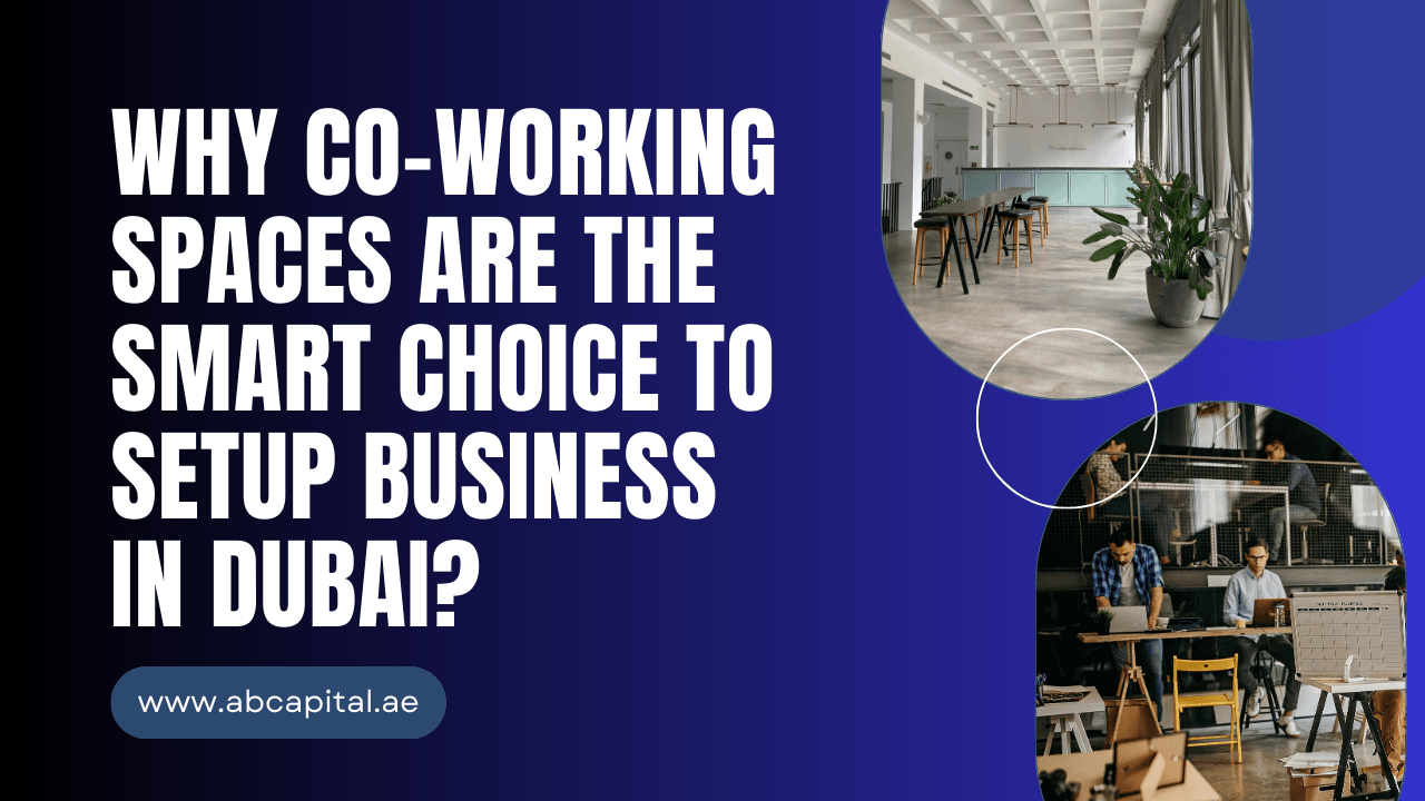 Why Co-Working Spaces Are the Smart Choice to setup business in dubai