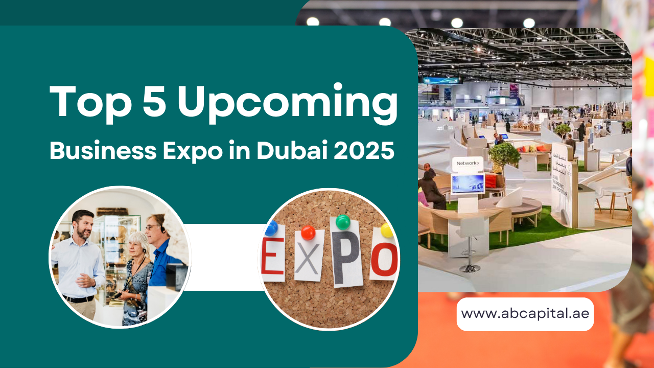 Top 5 Upcoming Business Expo in Dubai 2025 You Can’t Afford to Miss