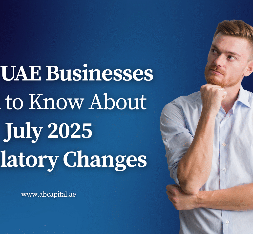 What UAE Businesses Need to Know About July 2025 Regulatory Changes