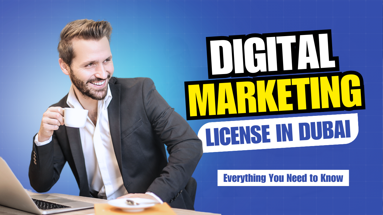 Digital Marketing License in Dubai – Everything You Need to Know