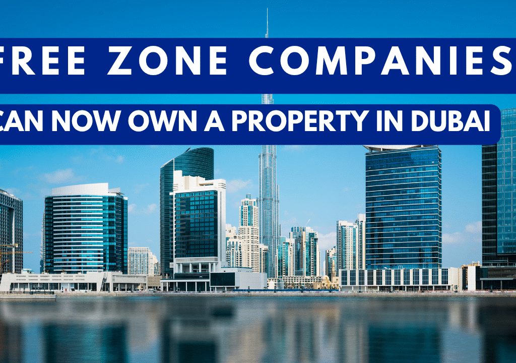How Free Zone Companies Can Own a Property in Dubai