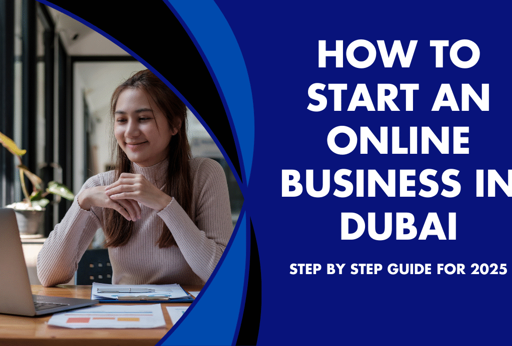 How to start an online business in Dubai Step by Step Guide for 2025