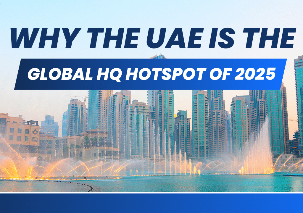 Why the UAE Is the Global Headquarters Hotspot of 2025