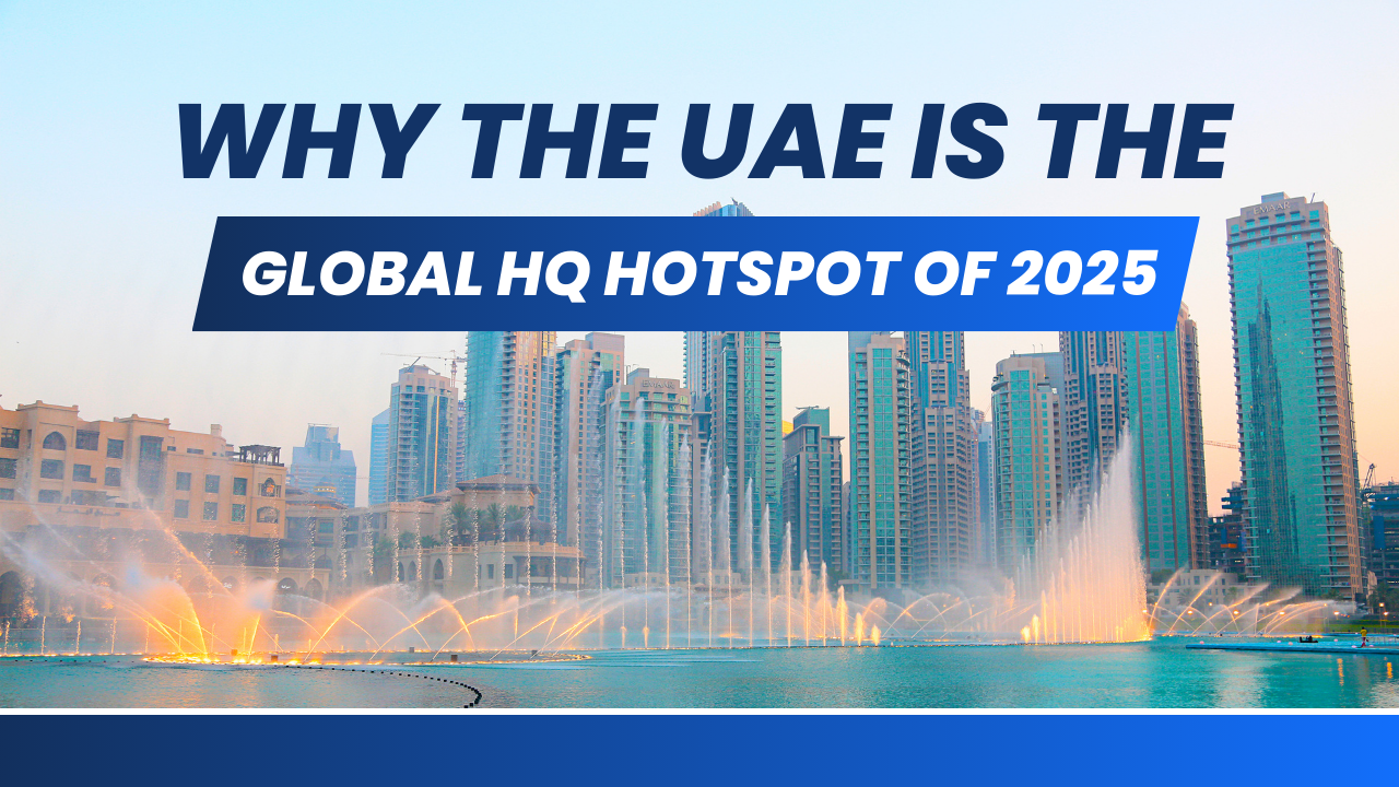 Why the UAE Is the Global Headquarters Hotspot of 2025