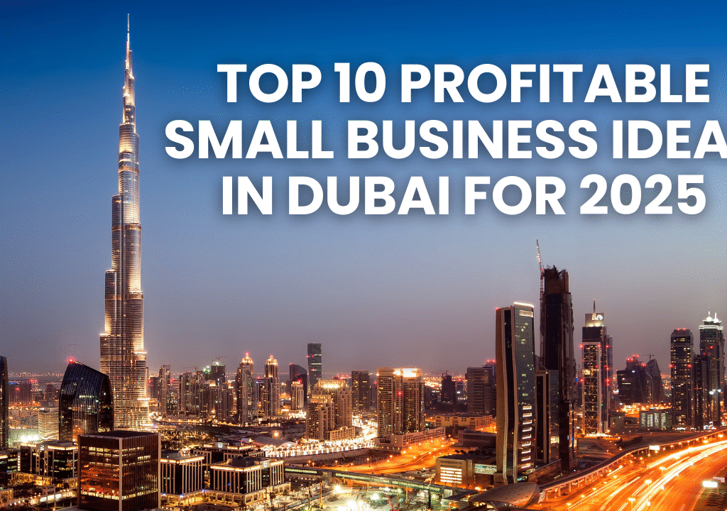 Top 10 Profitable Small Business Ideas in Dubai for 2025 ab capital services