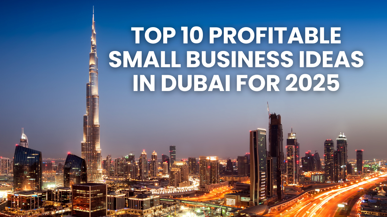Top 10 Profitable Small Business Ideas in Dubai for 2025 ab capital services