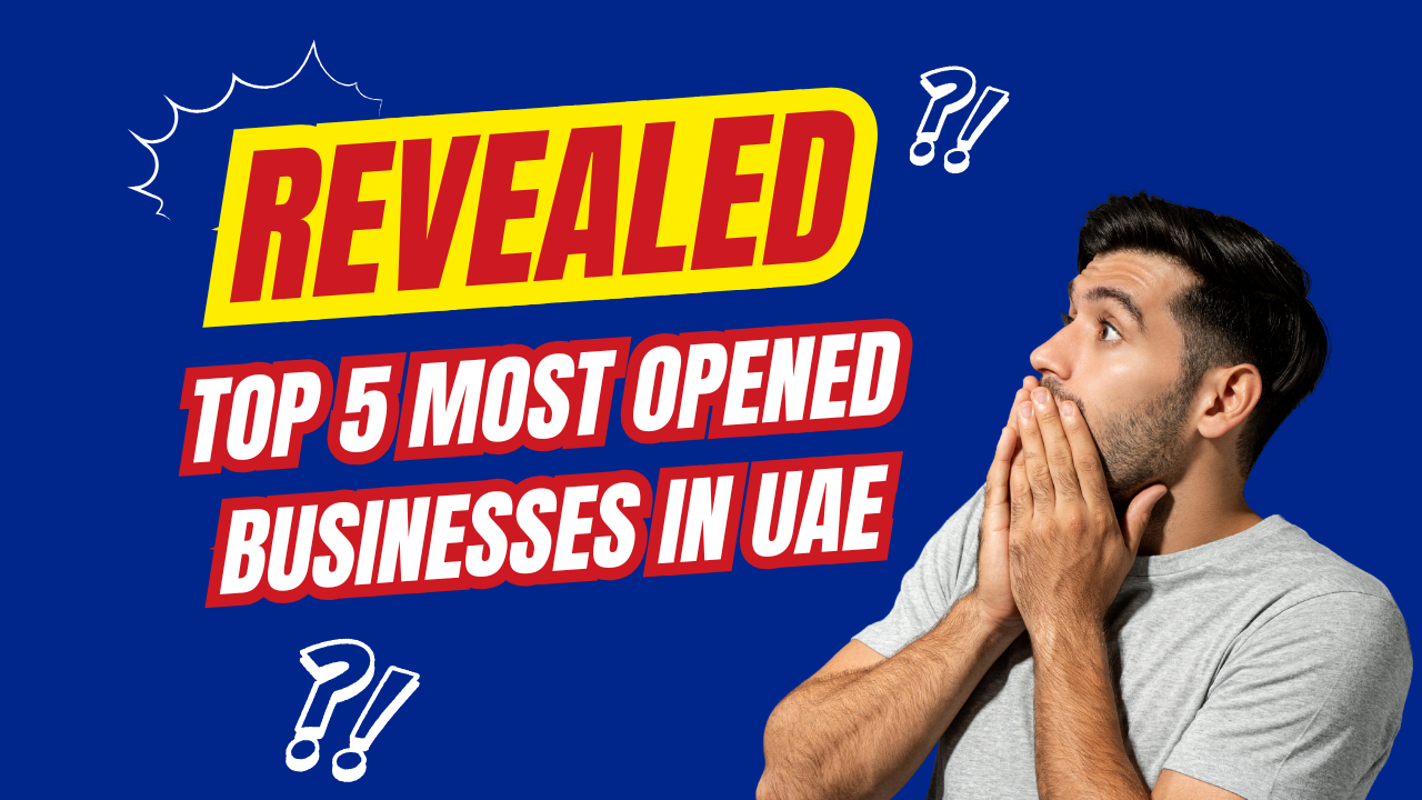 Top 5 Most Opened Businesses in UAE
