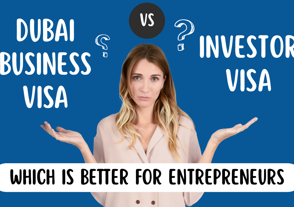 Dubai Business Visa vs Investor Visa Which Is Better For Entrepreneurs