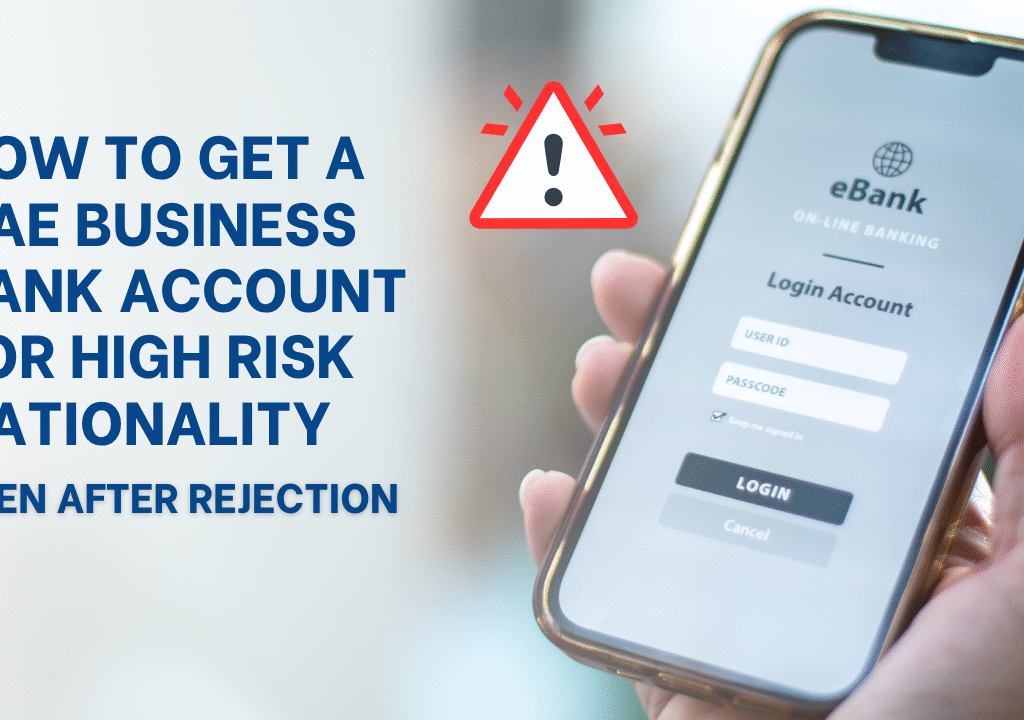 How to Get a UAE Business Bank Account for High Risk Nationality